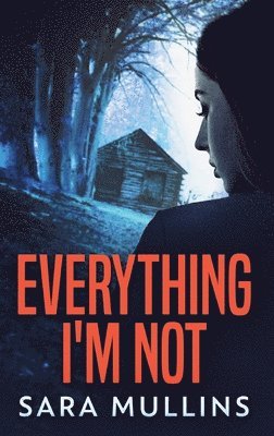 Sara Mullins - Everything I'm Not, Inbunden