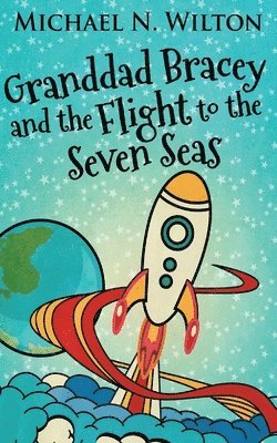 bokomslag Granddad Bracey And The Flight To The Seven Seas