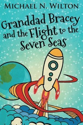 bokomslag Granddad Bracey And The Flight To The Seven Seas