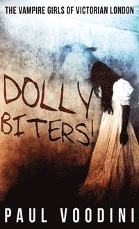 bokomslag Dolly Biters - The Vampire Girls of Victorian London