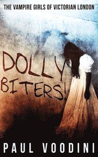 bokomslag Dolly Biters - The Vampire Girls of Victorian London