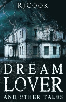 Rj Cook - Dream Lover And Other Tales, Häftad