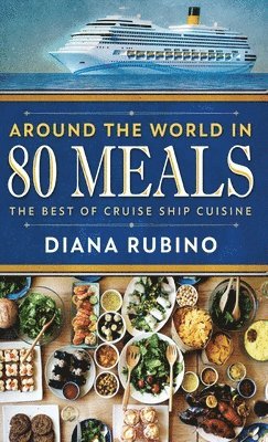 Diana Rubino - Around The World in 80 Meals, Inbunden