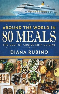 Diana Rubino - Around The World in 80 Meals, Inbunden