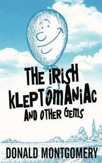 bokomslag Irish Kleptomaniac and other Gems