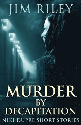 Jim Riley - Murder By Decapitation, Häftad