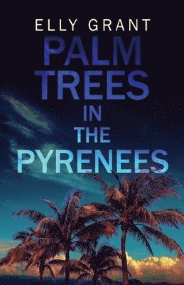 Elly Grant - Palm Trees in the Pyrenees, Häftad