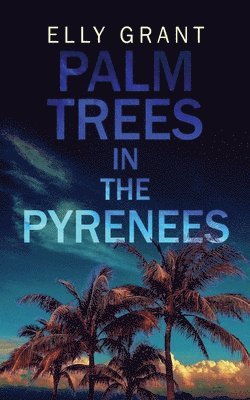 Elly Grant - Palm Trees in the Pyrenees, Häftad