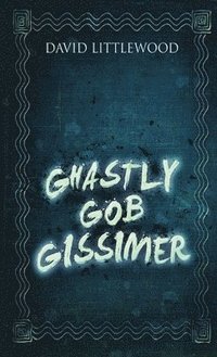 bokomslag Ghastly Gob Gissimer