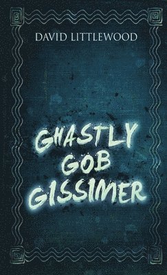 Ghastly Gob Gissimer 1