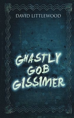 bokomslag Ghastly Gob Gissimer