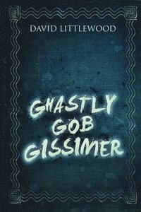 bokomslag Ghastly Gob Gissimer