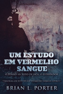 Brian L Porter, Brian Porter - Um Estudo Em Vermelho Sangue - O Diário Secreto de Jack, o Estripador, Häftad
