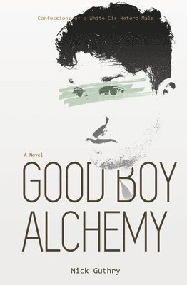Nick Guthry - Good Boy Alchemy, Häftad