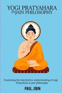 bokomslag Examining the Interpretive Understanding of Yogi Pratyahara in Jain Philosophy