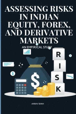 bokomslag Assessing Risks in Indian Equity, Forex, and Derivative Markets An Empirical Study