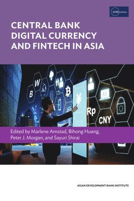 Marlene Amstad, Bihong Huang, Peter Morgan, Sayuri Shirai - Central Bank Digital Currency and Fintech in Asia, Häftad