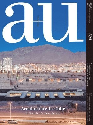 bokomslag A+u 594 - 20:03 Architecture In Chile In Search Of A New Identity
