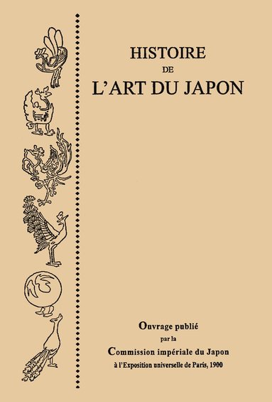 bokomslag Histoire de l'Art du Japon, par la Commission Imperiale du Japon a l'Exposition Universelle de Paris, 1900