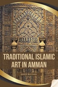 bokomslag Traditional Islamic Art in Amman