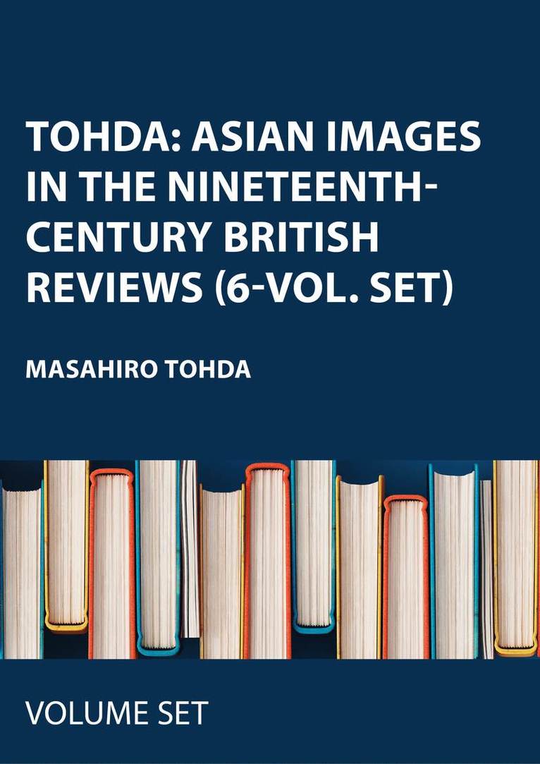 Tohda: Asian Images in the Nineteenth-Century British Reviews (6-vol. set)