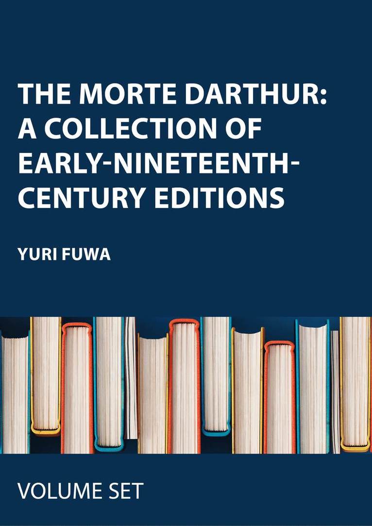 Morte Darthur:A Collection of Early-Nineteenth-Century Editions