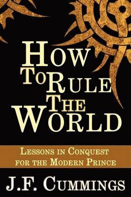 How to Rule the World 1