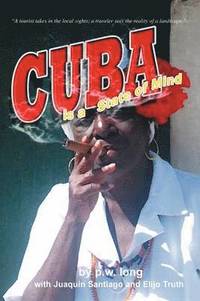 bokomslag Cuba Is a State of Mind (the Spiritual Traveler, Vol I)