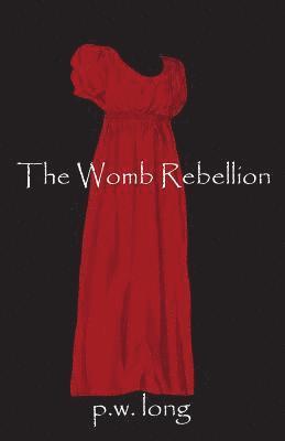 The Womb Rebellion 1