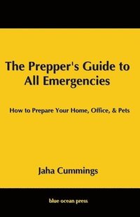 bokomslag The Prepper's Guide to All Emergencies