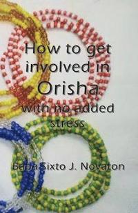 bokomslag How to get involved in Orisha with no added stress