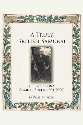 A Truly British Samurai-the Exceptional Charles Boxer (1904-2000) 1