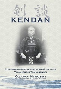 bokomslag Kendan - Conversations on Kendo and Life with Yamanouchi Tomio-sensei