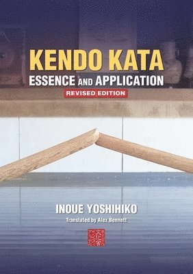 Yoshihiko Inoue - Kendo Kata - Essence and Application, Häftad. Tillgänglighet: Lägg i varukorg