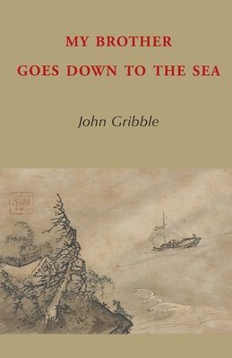 John Gribble - My Brother Goes Down to the Sea, Häftad