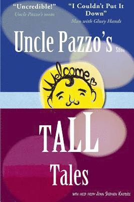Uncle Pazzo's Short Tall Tales: Fun, Funny, Fumblings from a Non-Famous Frump 1