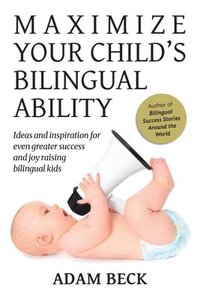 bokomslag Maximize Your Child's Bilingual Ability