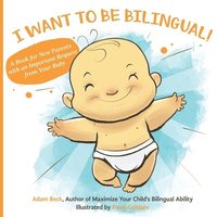 bokomslag I Want to Be Bilingual!