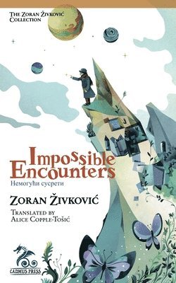 Zoran Zivkovic - Impossible Encounters, Häftad
