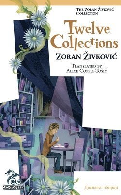Zoran Zivkovic - Twelve Collections, Häftad
