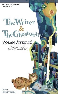 Zoran Zivkovic - Writer & The Ghostwriter, Häftad