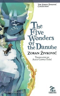 Zoran Zivkovic - Five Wonders of the Danube, Häftad