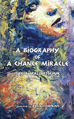 Tanja Maljartschuk - Biography of a Chance Miracle, Häftad