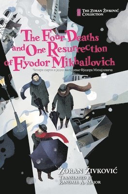 bokomslag The Four Deaths and One Resurrection of Fyodor Mikhailovich