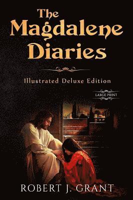 The Magdalene Diaries (Illustrated Deluxe Large Print Edition): Inspired by the readings of Edgar Cayce, Mary Magdalene's account of her time with Jes 1