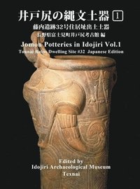bokomslag Jomon Potteries in Idojiri Vol.1: Tounai Ruins Dwelling Site #32 (Japanese Edition)