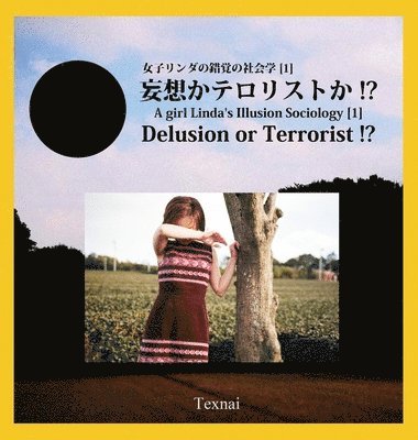 Girl Linda - A girl Linda's Illusion Sociology [1]: Delusion or Terrorist !? Hardcover Edition, Inbunden