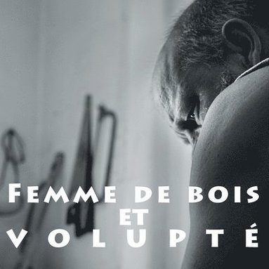 bokomslag Femme de bois et volupté