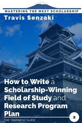 How to Write a Scholarship-Winning Field of Study and Research Program Plan 1