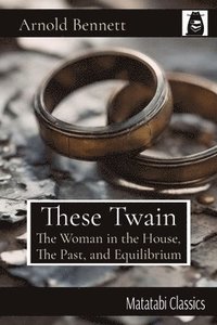 bokomslag These Twain: The Woman in the House, The Past, and Equilibrium